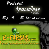 Podcast Apocalipse2000 - Episdio 5 - E-farsas.com