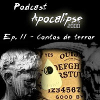 Podcast Apocalipse2000 - Epis�dio 11 - Contos de terror